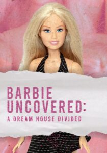 Barbie-Uncovered-A-Dream-House-Divided_Poster