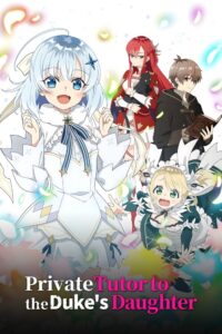 Private Tutor to the Duke’s Daughter Season 1 (Complete) (Anime)