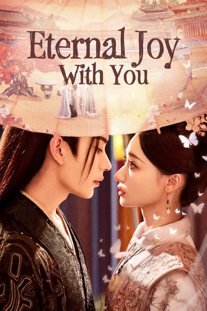 Eternal Joy with You Season 1 (Episode 11-12 Added) (Chinese Drama)